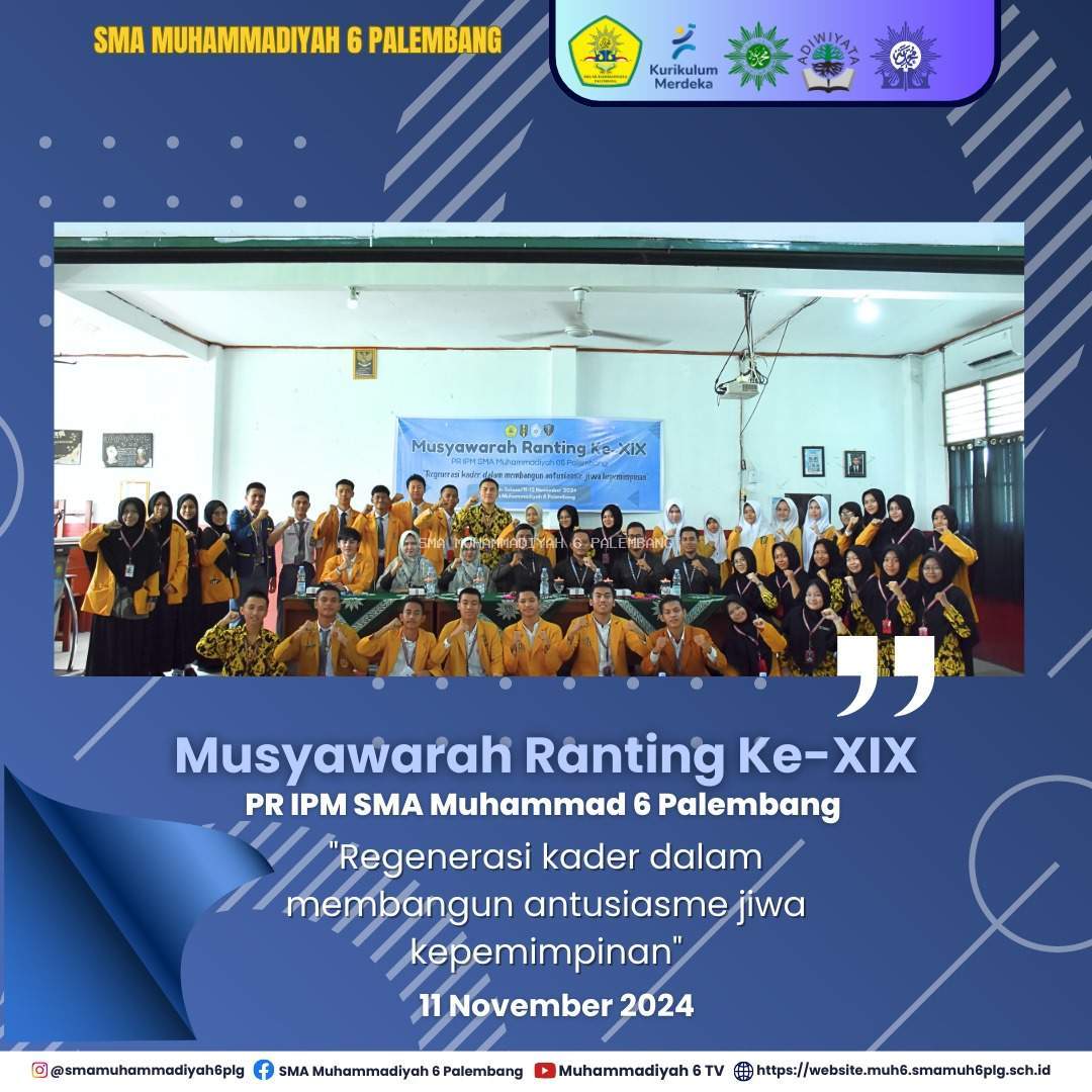  *"Musyawarah Ranting Ke-XIX Ikatan Pelajar Muhammadiyah SMA Muhammadiyah 6 Palembang: "Regenerasi kader dalam membangun antusiasme jiwa kepemimpinan"* 